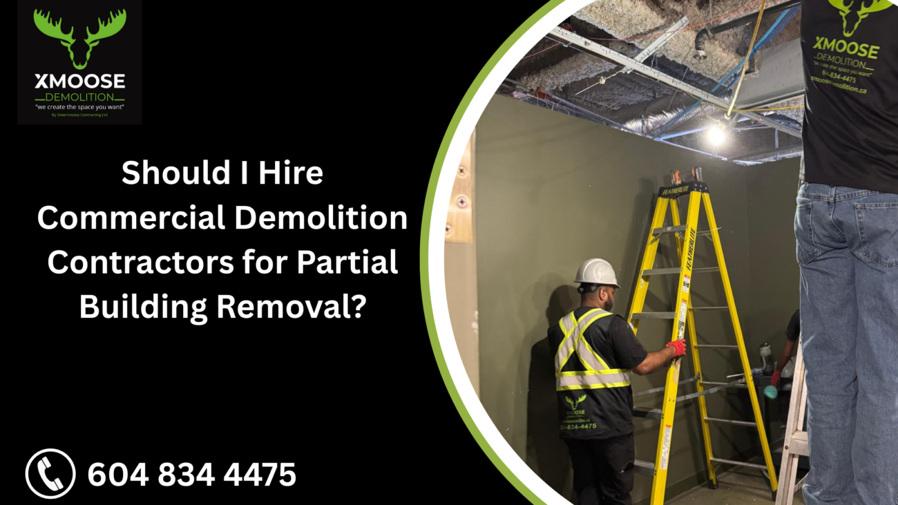 Should I Hire Commercial Demolition Contractors for Partial Building Removal?